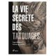 Livre La Vie Secrète des Tatouages